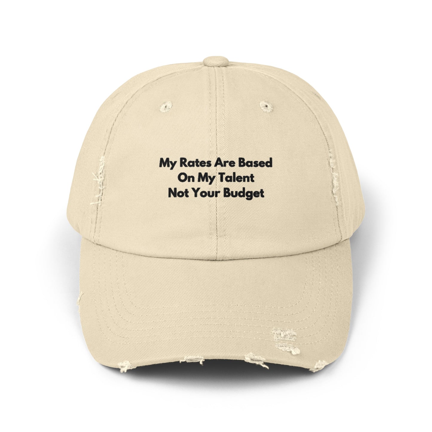 Unisex Distressed Cap | My Rates Are Based On My Talent Not Your Budget