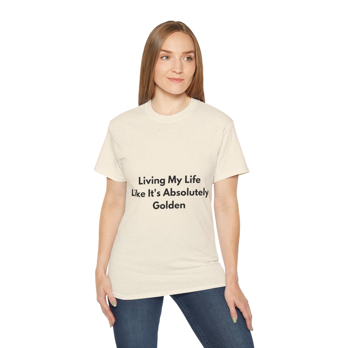 Unisex Ultra Cotton Tee | Living My Life Like It's Absolutely Golden