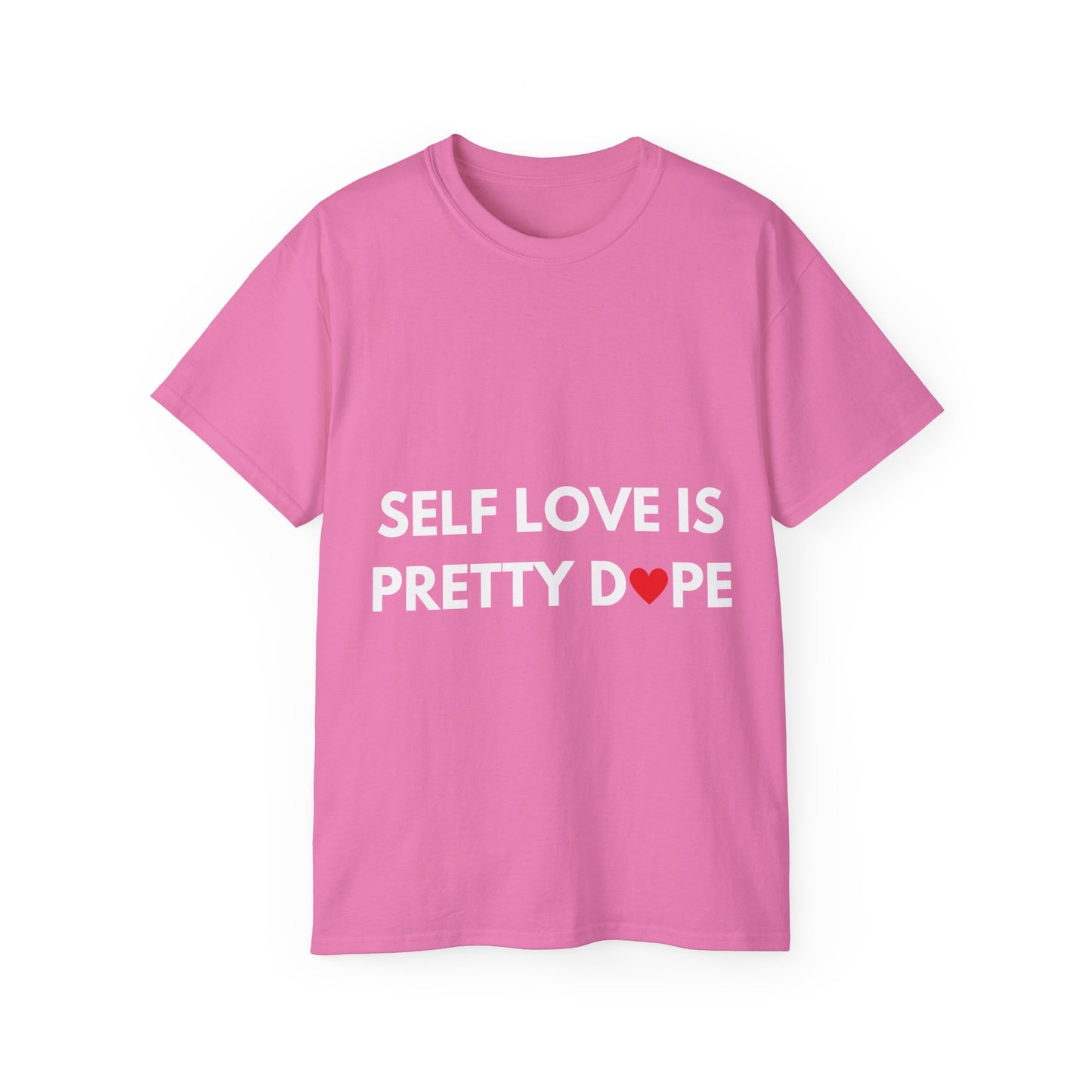 Unisex Ultra Cotton Tee | Self Love It Pretty Dope (Heart)