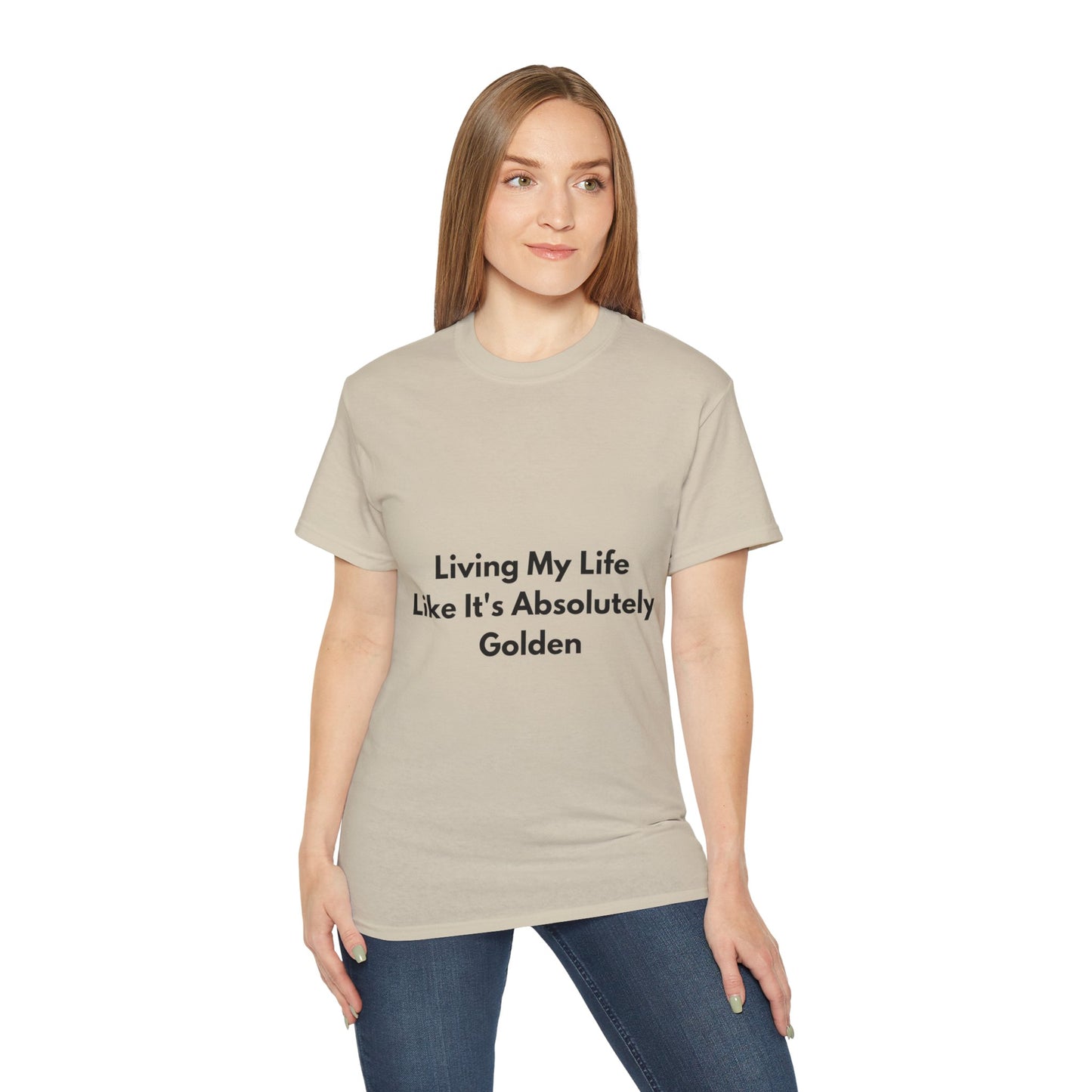 Unisex Ultra Cotton Tee | Living My Life Like It's Absolutely Golden