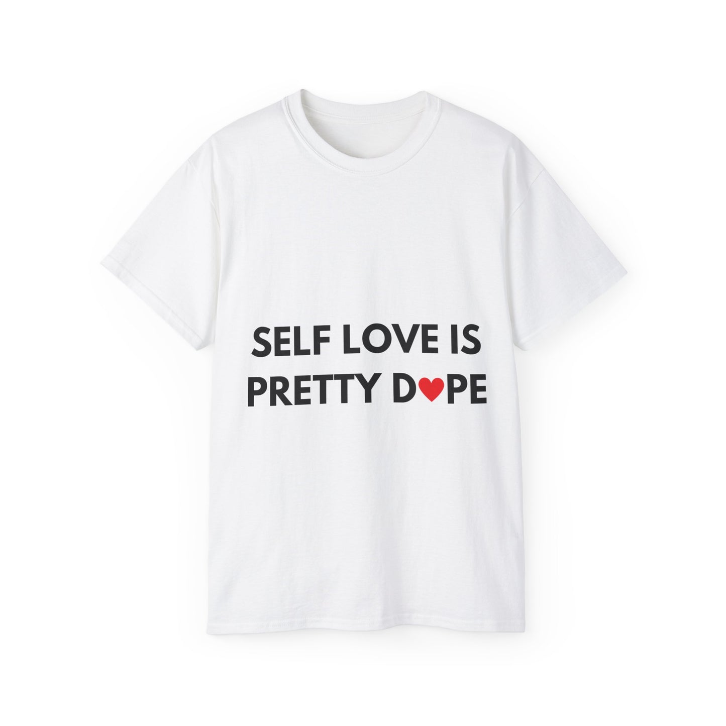 Unisex Ultra Cotton Tee | Self Love It Pretty Dope (Heart)