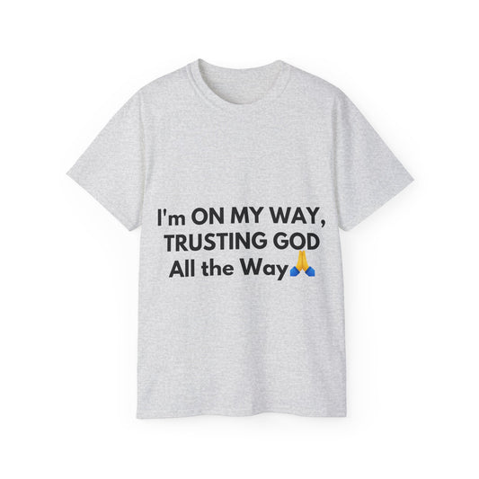 Unisex Ultra Cotton Tee | I'm On My Way Trusting God All The Way (Light)