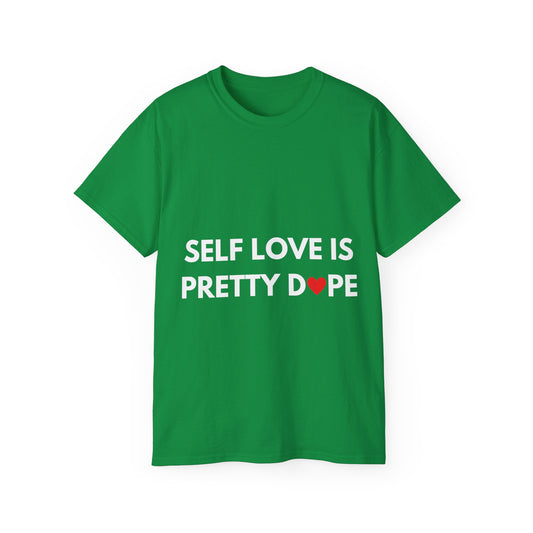 Unisex Ultra Cotton Tee | Self Love It Pretty Dope (Heart)