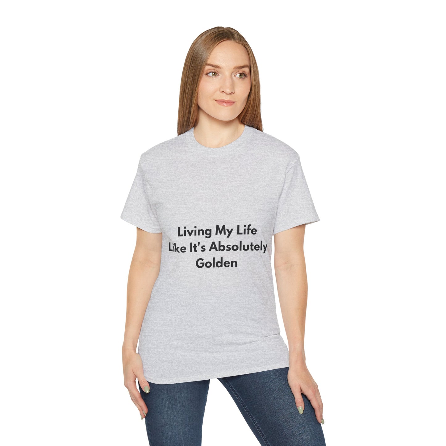 Unisex Ultra Cotton Tee | Living My Life Like It's Absolutely Golden