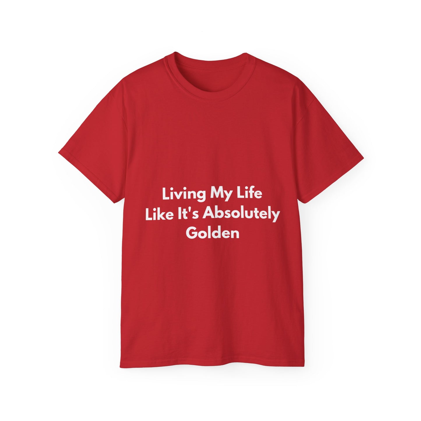 Unisex Ultra Cotton Tee | Living My Life Like It's Absolutely Golden