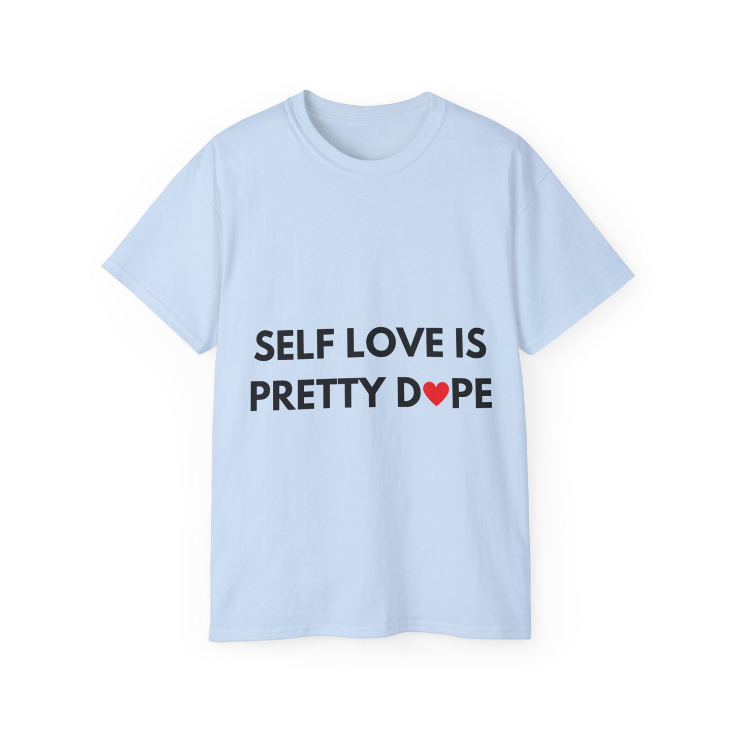 Unisex Ultra Cotton Tee | Self Love It Pretty Dope (Heart)